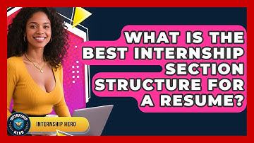 What Is The Best Internship Section Structure For A Resume? - Internship Hero