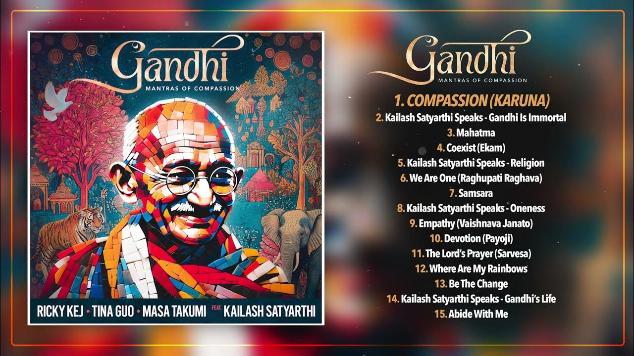Gandhi - Mantras of Compassion | Full Album | Ricky Kej | Tina Guo | Masa Takumi | Kailash Satyarthi Gandhi - Mantras of Compassion | Full Album | Ricky Kej | Tina Guo | Masa Takumi | Kailash Satyarthi