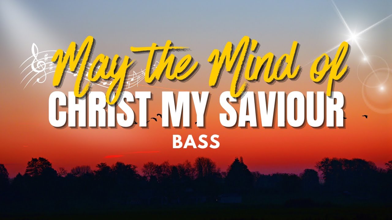 may-the-mind-of-christ-my-saviour-satb-guide-bass-youtube