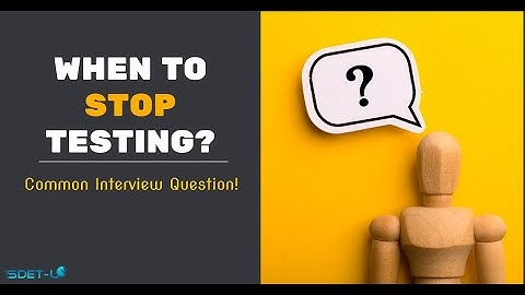 When to Stop Testing: A Crucial Question in Software QA Interviews | SDET Unicorns