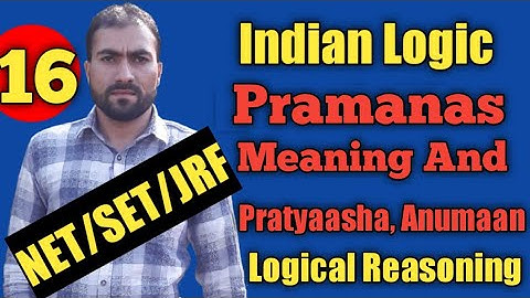 Indian Logic: Pramanas: Means And Types. Pratyaksha, Anumaan. JKSET. NET/SET/JRF.