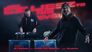 Download Lagu DJ Soina ft. Hans 52 Dębiec - Jak czujesz to nie myśl (prod. Ślimak) MP3