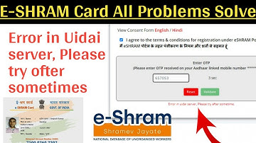 Error in Uidai server, Please try ofter sometimes ? || E-SHRAM card Aadhar Otp Failed ?