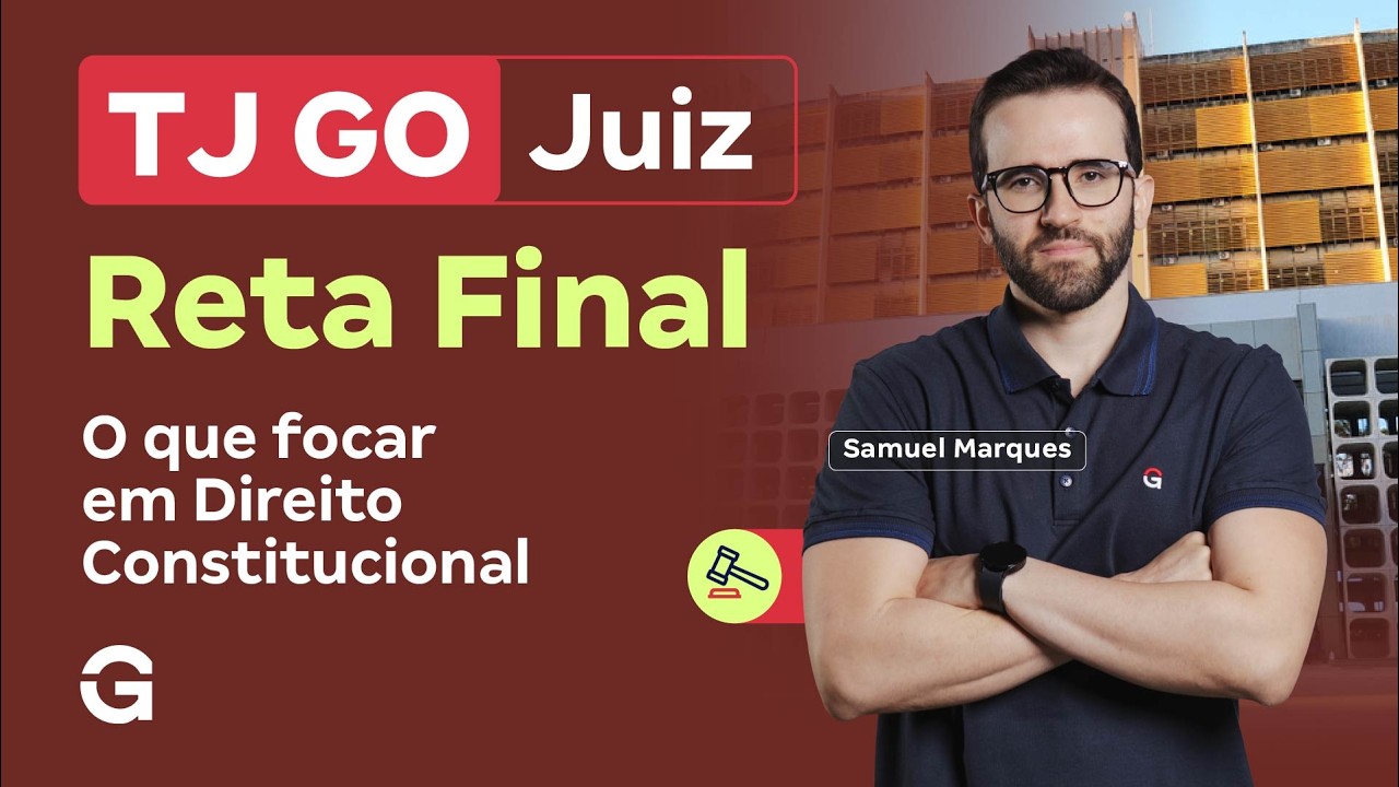 Concurso TJ GO Juiz | Reta Final: o que focar em Direito Constitucional