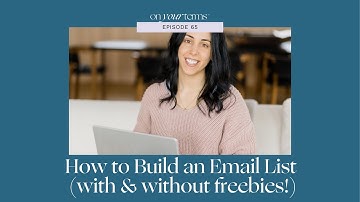 65. How to Build an Email List (with & without freebies!)