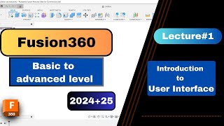 Fusion 360 Tutorial Series 2024/2025 || Part 1 – Mastering the User Interface for Beginners