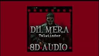 Talwiinder - DIL MERA (8D AUDIO)