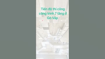 MADECO/ 03 Cập nhật công trình 7 tầng tại Gò Vấp/ Kiệt Cần Giuộc #nhadep