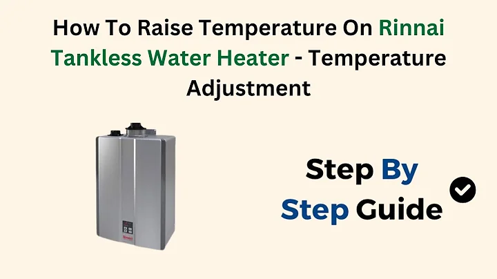 How To Raise Temperature On Rinnai Tankless Water Heater -  Temperature Adjustment