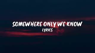 somewhere only we know (Gustixa \& Rhianne)-full lyrics