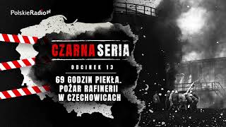 CZARNA SERIA #13 POŻAR RAFINERII W CZECHOWICACH