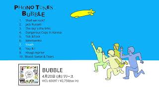 PHONO TONES 『BUBBLE』 Official Trailer