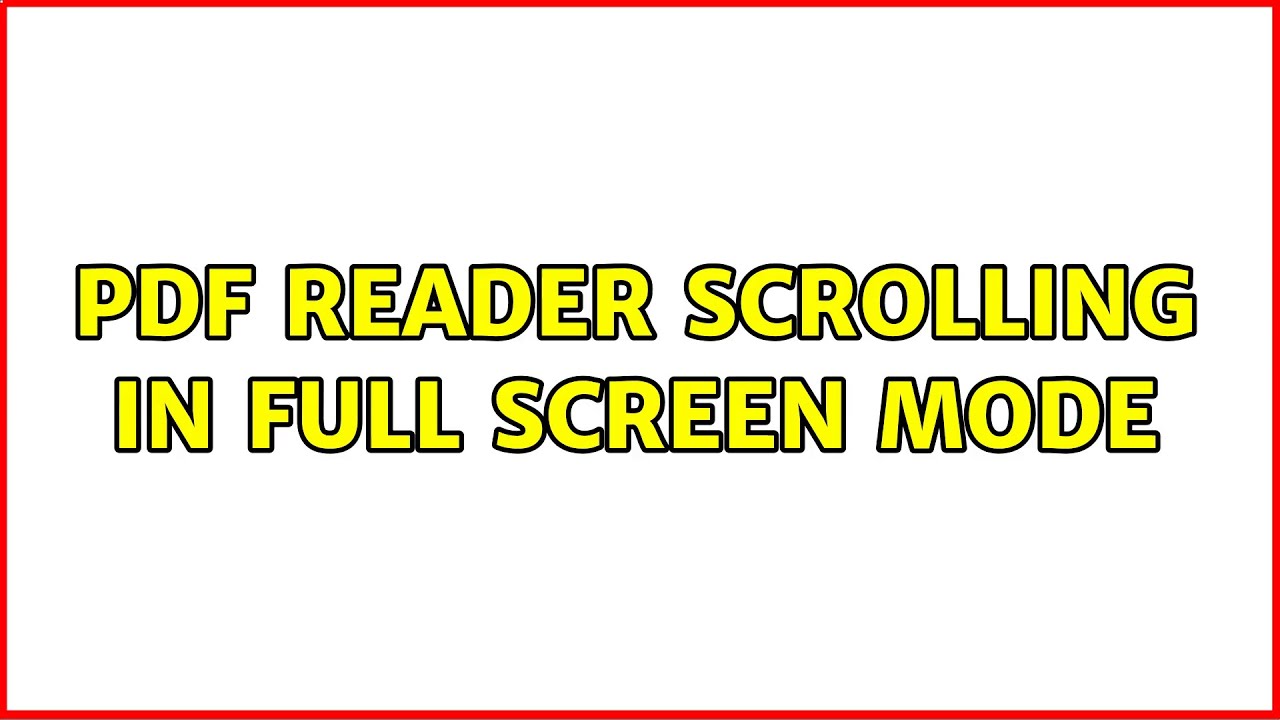 PDF Reader scrolling in full screen mode (2 Solutions!!) - YouTube