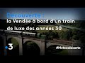 La Vendée à bord d'un train de luxe des années 30 - Météo à la carte