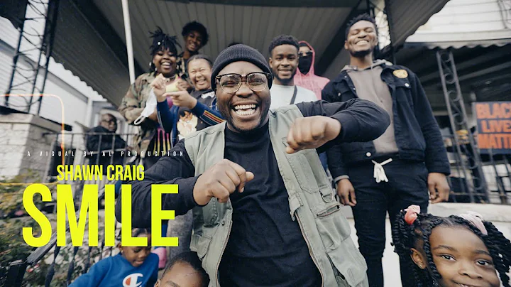 Shawn Craig - "Smile" A Visual by Al