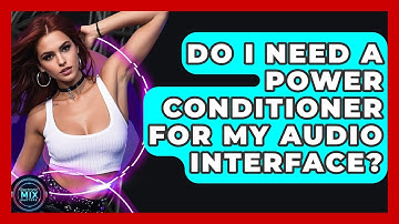 Do I Need A Power Conditioner For My Audio Interface? - Electronic Mix Masters