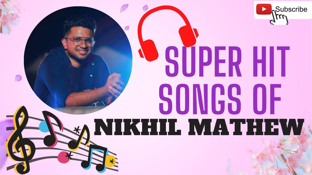 Super Hit Songs of Nikhil Mathew Malayalam Trending Songs Best songs of Nikhil Mathew