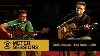 Turin Brakes -  The Door (Live on 2 Meter Sessions, 2001)