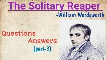 The Solitary Reaper Questions Answers (part-3) || Easy Learning With Susmita
