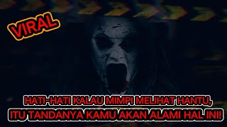 VIRAL  HATI-HATI KALAU MIMPI MELIHAT HANTU, ITU TANDANYA KAMU AKAN ALAMI HAL INI!