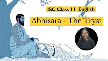 Abhisara- The Tryst Poem Explanation, Theme, Summary, Analysis l ISC Class 11 l English l Rhapsody