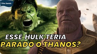 O HULK DE 2008 VENCERIA O THANOS EM VINGADORES GUERRA INFINITA?