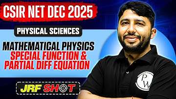 CSIR NET Dec 2025 | Mathematical Physics-Special Function & Partial Diff Equation |Physical Sciences