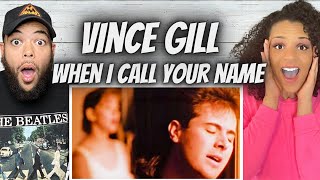 WE'RE MESMERIZED!| FIRST TIME HEARING Vince Gill  When I Call Your Name REACTION