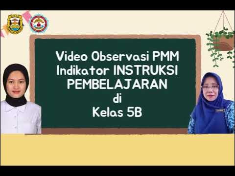 Video Observasi PMM Indikator INSTRUKSI PEMBELAJARAN di Kelas 5B oleh ...