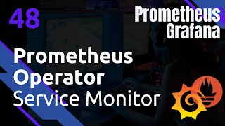 PROMETHEUS - 48. Les Services Monitor dans Kubernetes