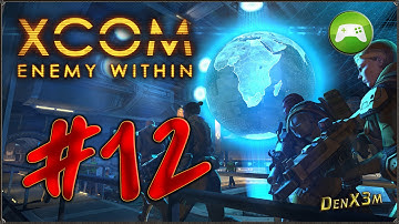 Прохождение XCOM: Enemy Within - #12: Скрытый молот