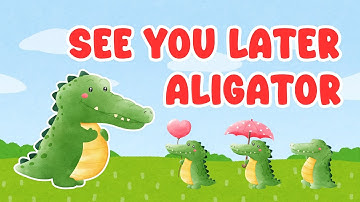 See You Later, Alligator – Tạm Biệt Nhé Cá Sấu Ơi | Bài Hát Chào Tạm Biệt Cho Bé | Bubby Kids