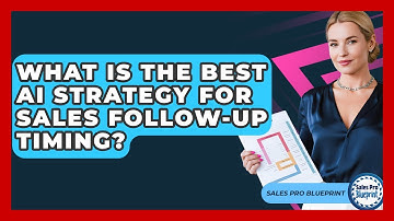 What Is The Best AI Strategy For Sales Follow-up Timing? - Sales Pro Blueprint