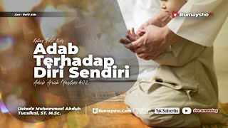 Anak Muslim Harus Beradab - Adab Terhadap Diri Sendiri - Ustadz Muhammad Abduh Tuasikal, M.Sc.