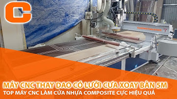 Máy CNC Lưỡi Cưa Xoay 270 Độ Làm Cửa Nhựa Composite Bàn Dài 5m - Máy CNC Chuyên Hàng Cửa