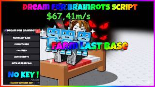 Information 🌌Dream for Brainrots😈 Script | Farm Last Base , Auto Upgrade , more (NOKEY!!) Guide
