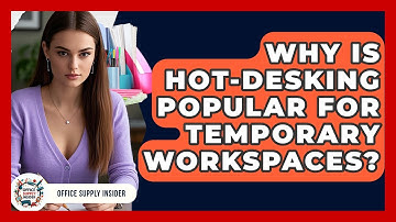 Why Is Hot-desking Popular For Temporary Workspaces? - Office Supply Insider