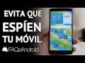 Cómo evitar que espíen tu móvil Android