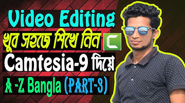 How to edit Video in Camtasia Studio 9 |  Camtasia 9 Video Editing Bangla Tutorial A - Z (Part 3)