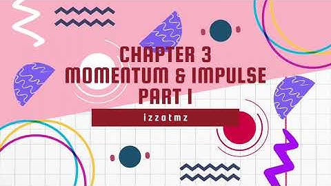 SP015 Chapter 3 Momentum & Impulse Part I