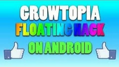Growtopia | Float Hack | ANDROİD