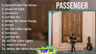 Passenger 2024 MIX Best Songs - Sword From The Stone, Heart Of Gold, Survivors, Let Her Go