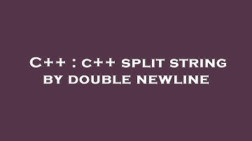 C++ : c++ split string by double newline