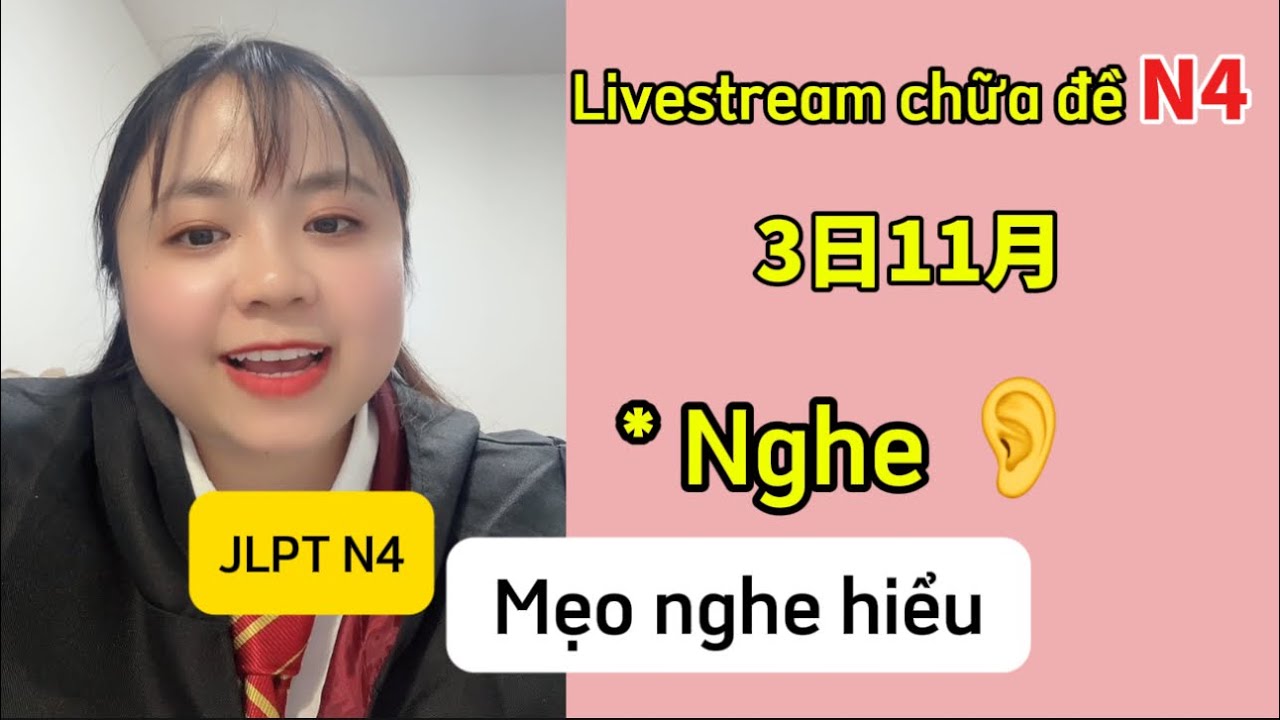 Livestream giải đề JLPT N4, cách làm bài nghe mondai 1, đề nghe 2024 tháng 7