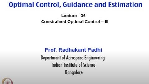 Lec 36: Constrained Optimal Control – III #CH24SP #swayamprabha