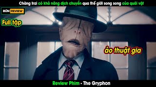 Chàng trai có khả năng dịch chuyển qau thế giới song song của quái vật - Review phim The Gryphon
