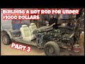 BUILDING A HOT ROD FOR UNDER $100O DOLLARS!! HOW TO BUILD A RAT ROD ON A BUDGET! PART 3! 1954 FORD!