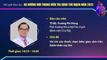 Bài 4: Vai trò của thuốc chen beeta giao cảm trên bệnh nhân suy tim _ TS BS. Trương Phi Hùng