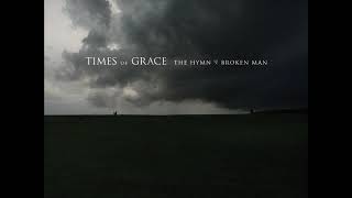 Times Of Grace - The Hymn Of A Broken Man (High Definition Audio 1080p)