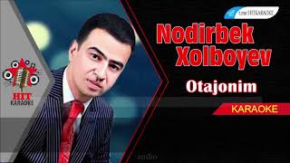 Nodirbek Xolboyev - Otajonim karaoke (minus)   Нодирбек Холбоев Отажоним